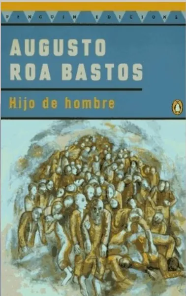Hijo de hombre by Augusto Roa Bastos